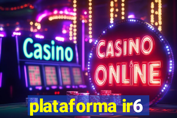 plataforma ir6